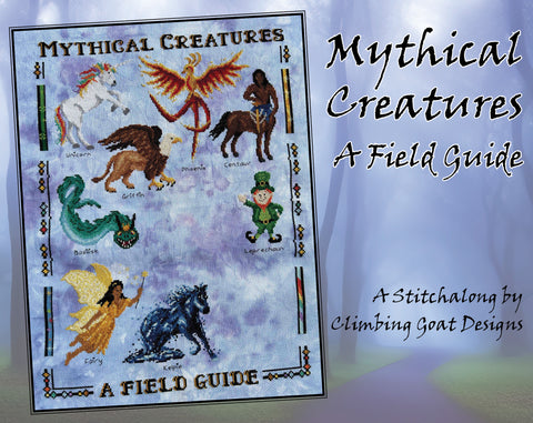 Mythical Creatures: A Field Guide. A Stitchalong by Climbing Goat Designs. Photograph of border of piece, Phoenix, Griffin, Basilisk, Centaur, Fairy, Kelpie, Leprechaun and Unicorn.