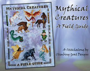 Mythical Creatures: A Field Guide. A Stitchalong by Climbing Goat Designs. Photograph of border of piece, Phoenix, Griffin, Basilisk, Centaur, Fairy, Kelpie, Leprechaun, Unicorn and Mermaid.