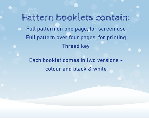 Text reads: Pattern booklets contain: Full pattern on one page, for screen use; Full pattern over four pages, for printing; Thread key. Each booklet comes in two versions - colour and black & white.