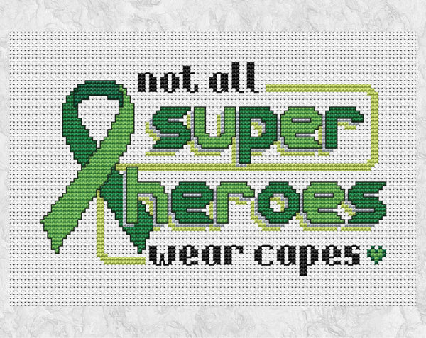 Cross stitch pattern of the quote 'Not all superheroes wear capes', alongside an awareness ribbon - green version