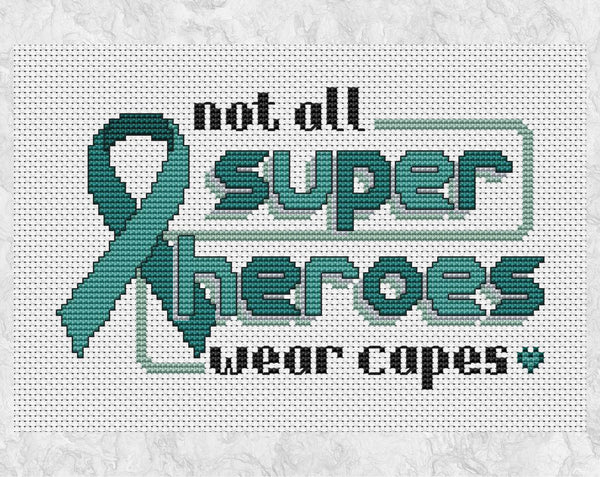Cross stitch pattern of the quote 'Not all superheroes wear capes', alongside an awareness ribbon - teal version