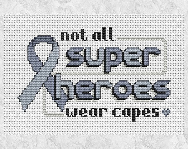 Cross stitch pattern of the quote 'Not all superheroes wear capes', alongside an awareness ribbon - grey or gray version